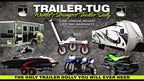 Trailer-Tug - Trailer Mover for RV Boat Motorcycle Jetski- World's Greatest Trailer Dolly