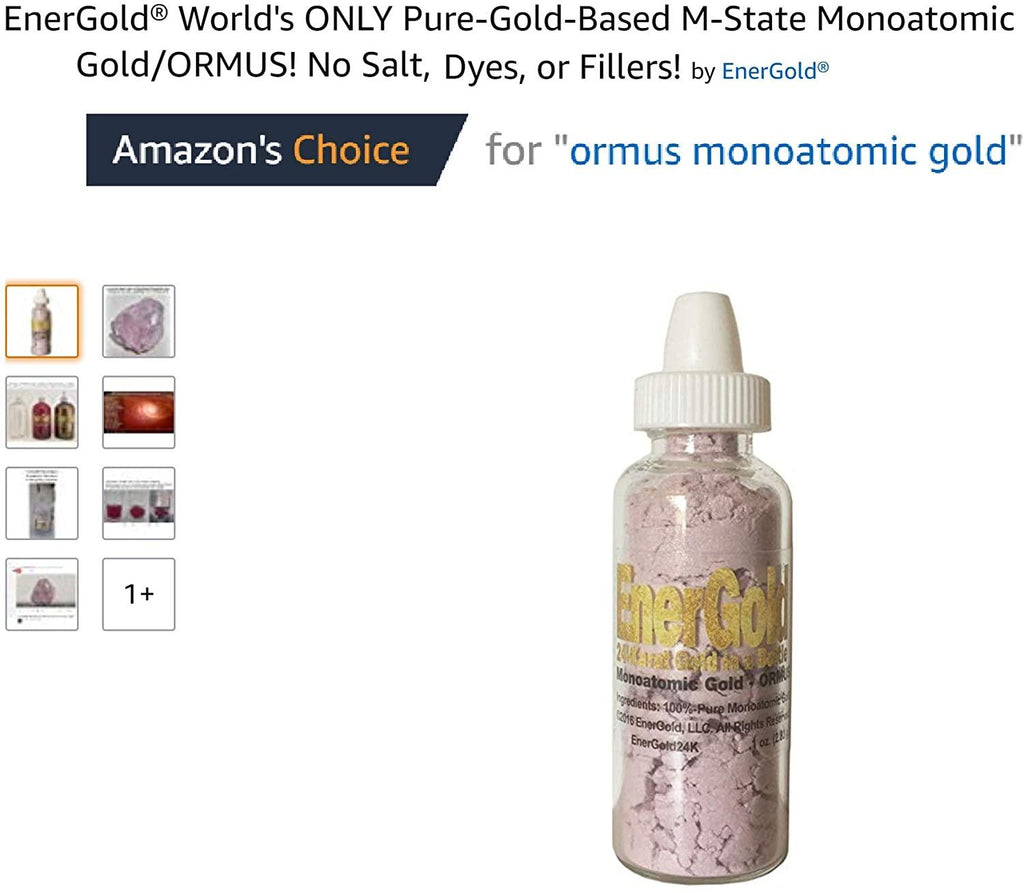 EnerGold World's ONLY Pure-Gold-Based M-State Monoatomic Gold/ORMUS! No Salt, Dyes, or Fillers!